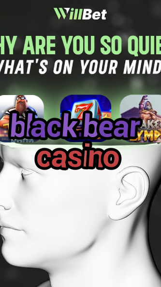 black.bear casino-buildcasinogames.igamblingorder.com
